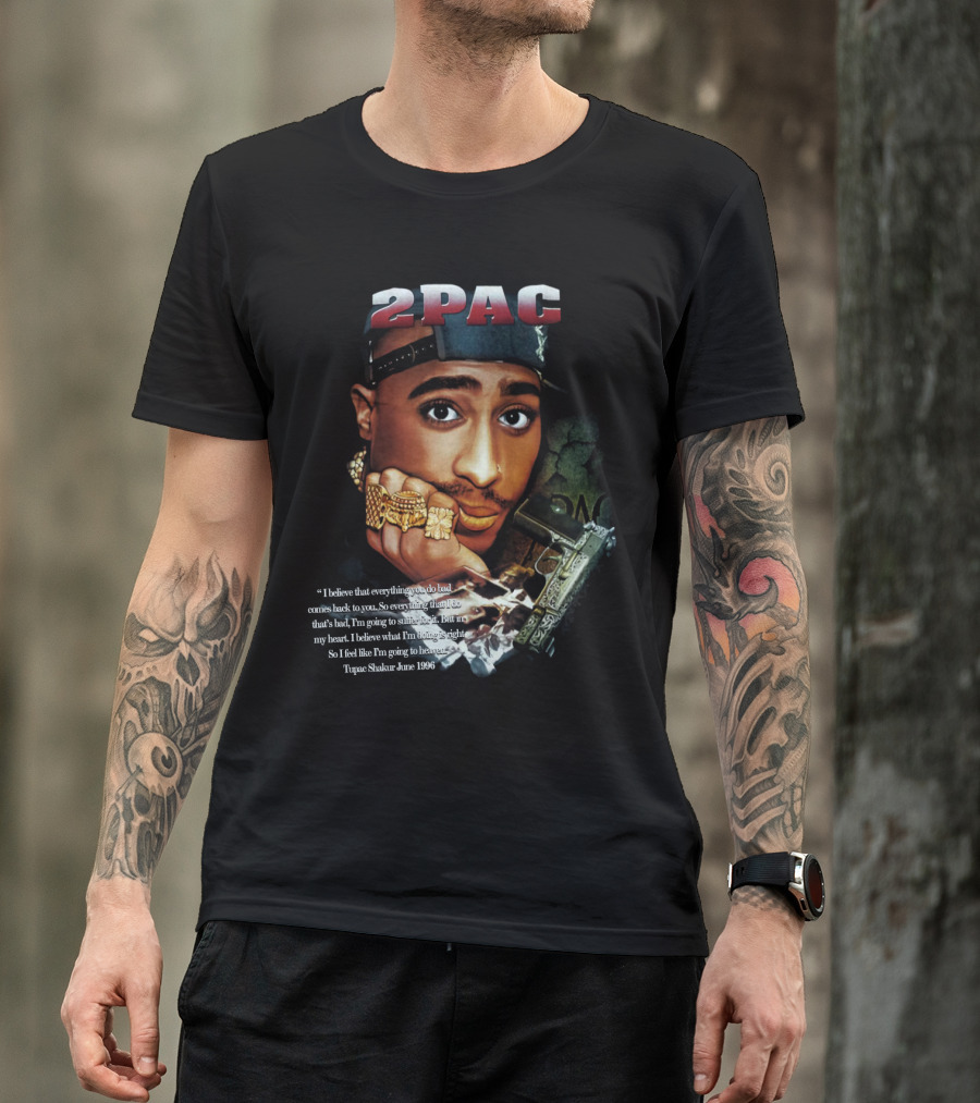 2Pac I Believe That Everything You Do Bad Comes Back To You Tupac Shakur June 1996 T-Shirt