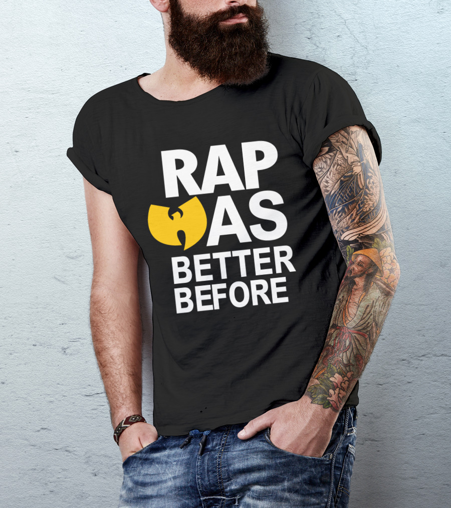 Rap Was Better Before Wu-Tang Clan T-Shirt