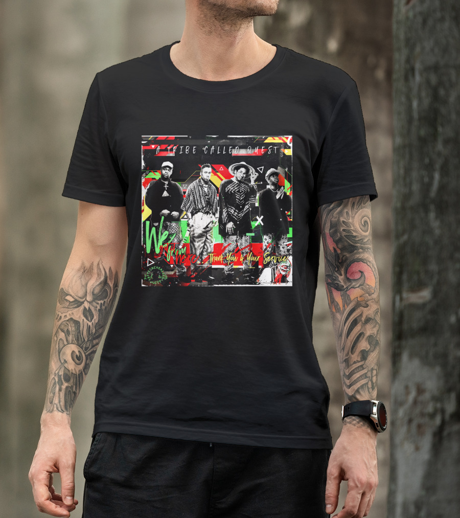 A Tribe Called Quest We Got It From Here Thank You 4 Your Service T-Shirt