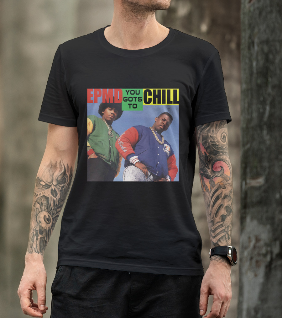 Epmd You Gots To Chill Jacket Hip Hop Style T-Shirt