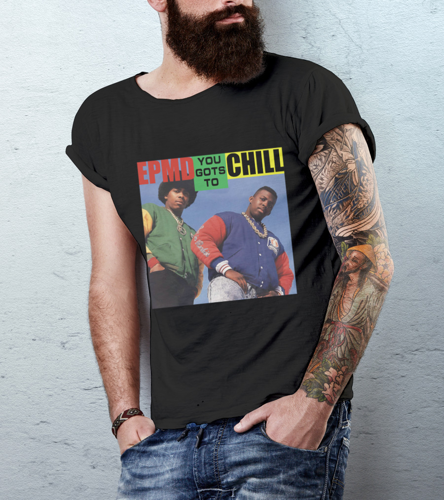 Epmd You Gots To Chill Jacket Hip Hop Style T-Shirt