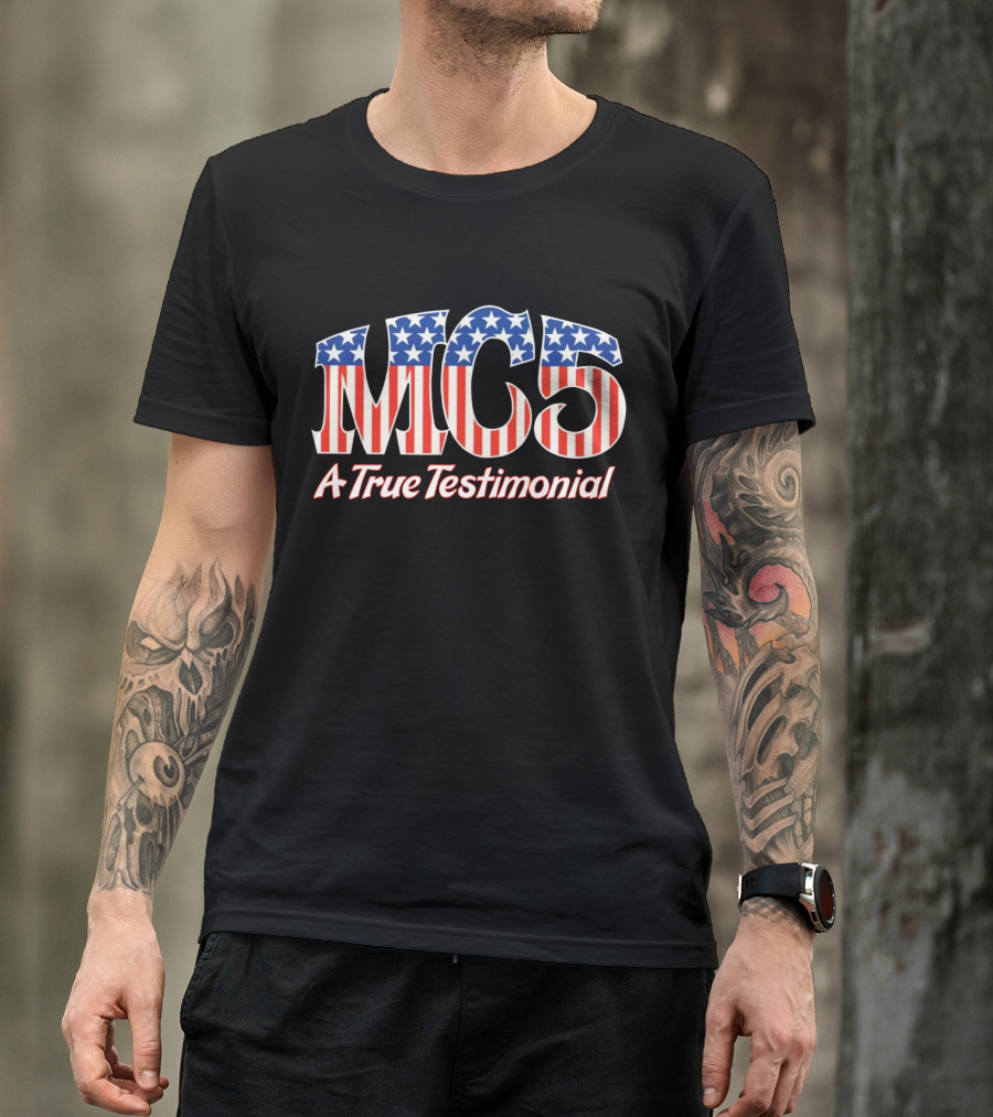 Mc5 A True Testimonial American Flag Tribute T-Shirt