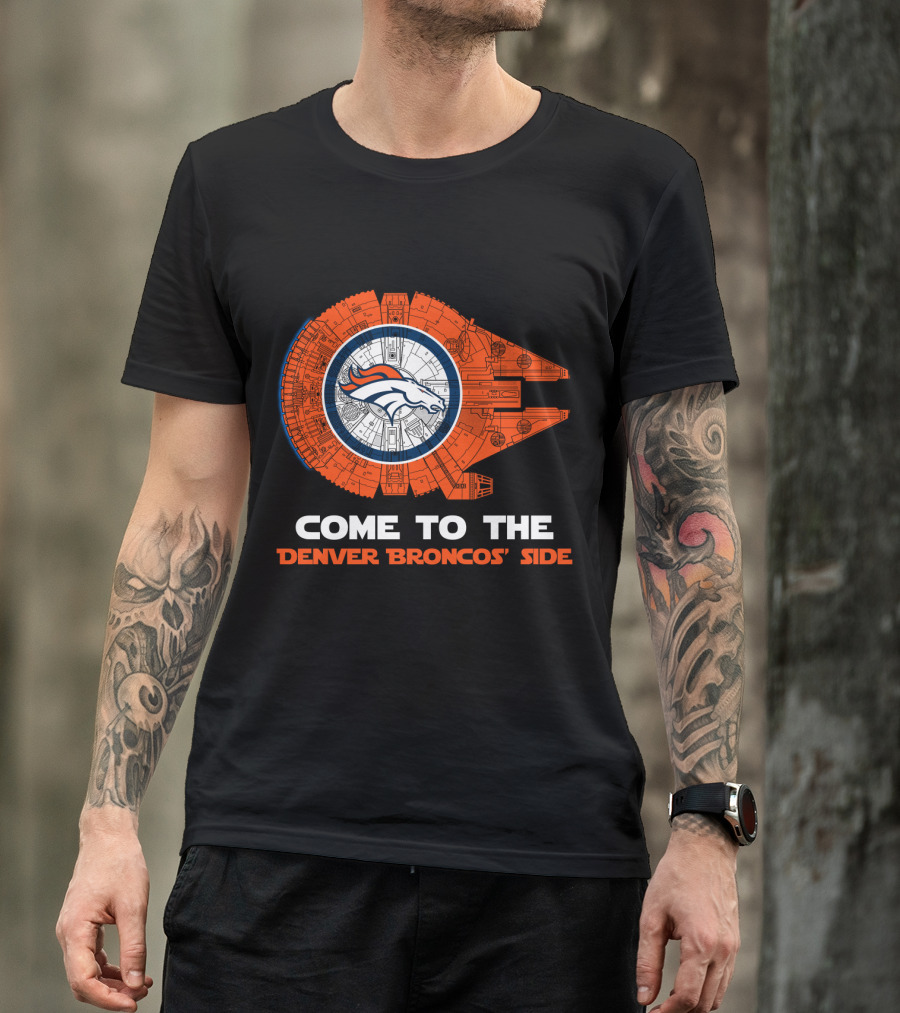 Come To The Denver Broncos Side Millennium Falcon Nfl T-Shirt