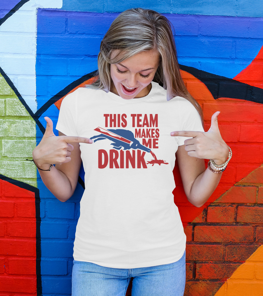 This Team Makes Me Drink Buffalo Football Fan Humor T-Shirt