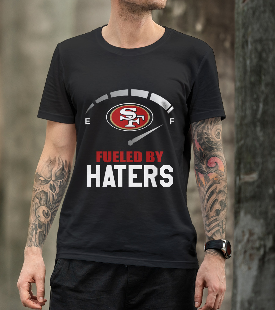 San Francisco 49ers Sf Logo Fueled By Haters T-Shirt