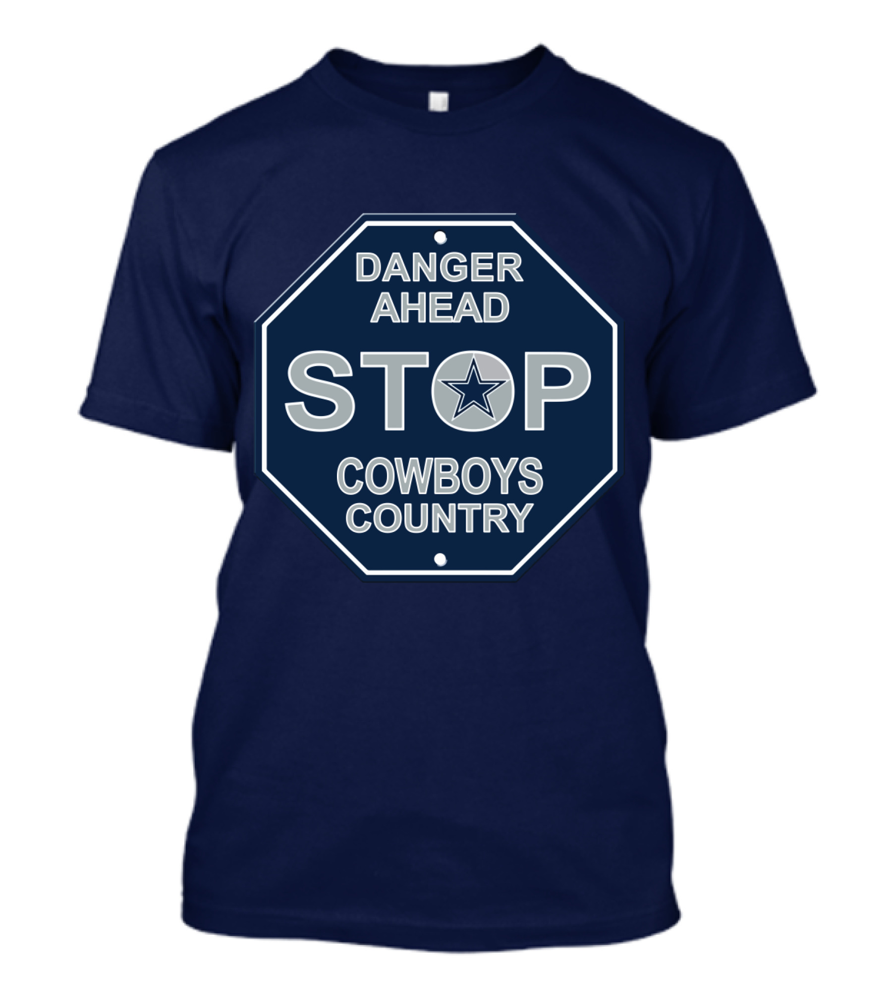 Danger Ahead Stop Cowboys Country Nfl Dallas Cowboys T-Shirt