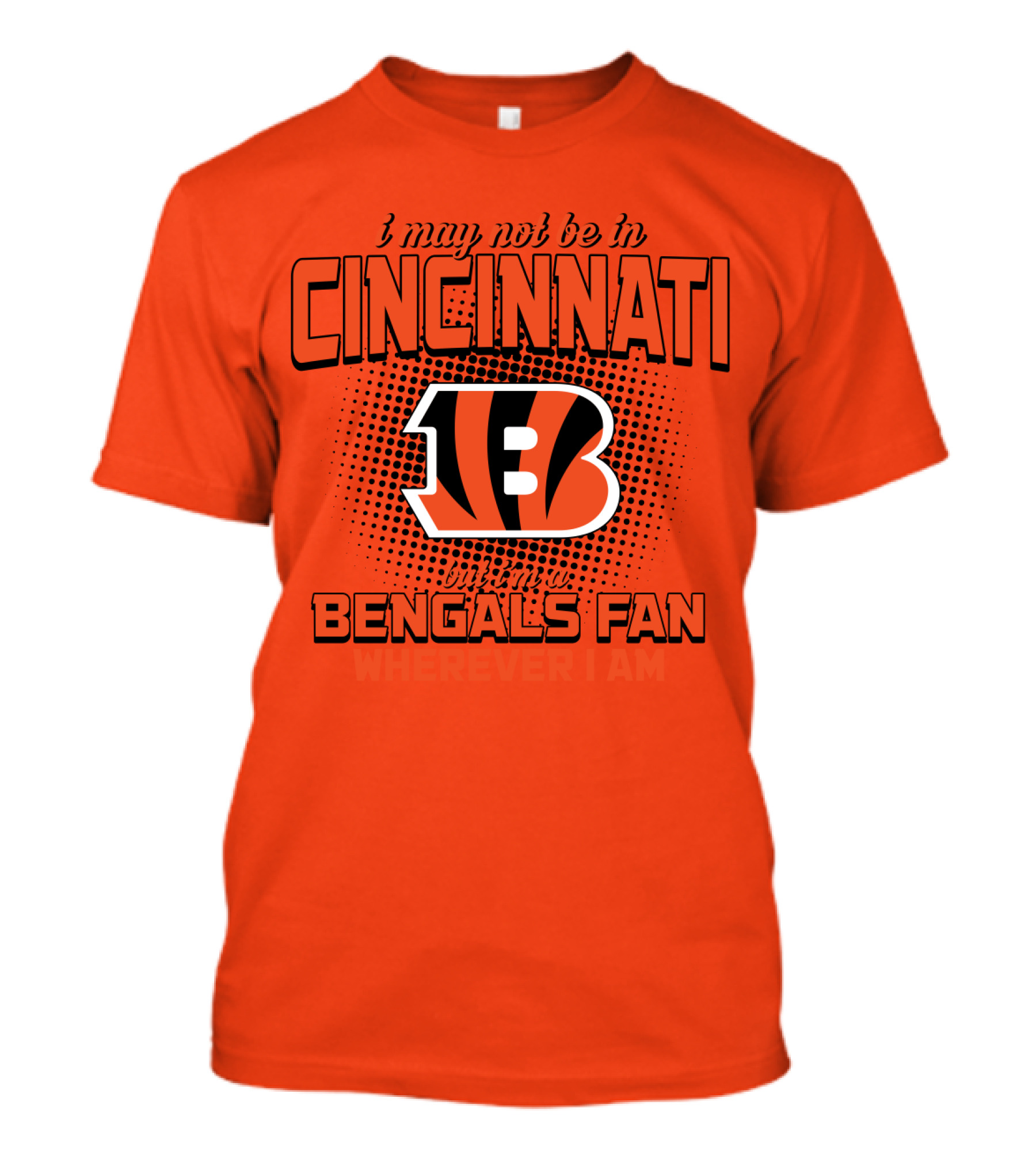 Cincinnati Bengals Fan Wherever I Am T-Shirt