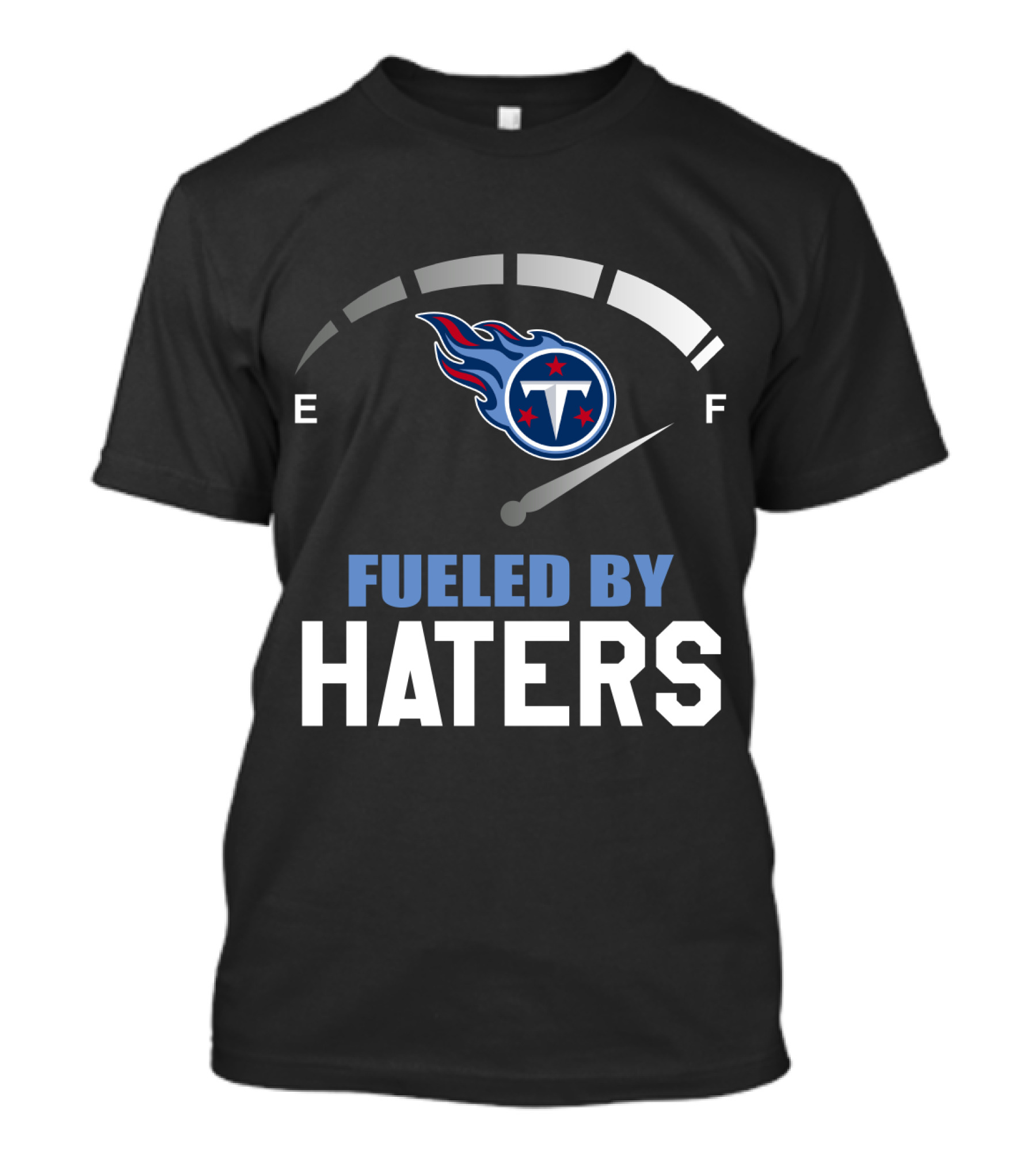 Tennessee Titans Fueled By Haters E F Gauge T-Shirt