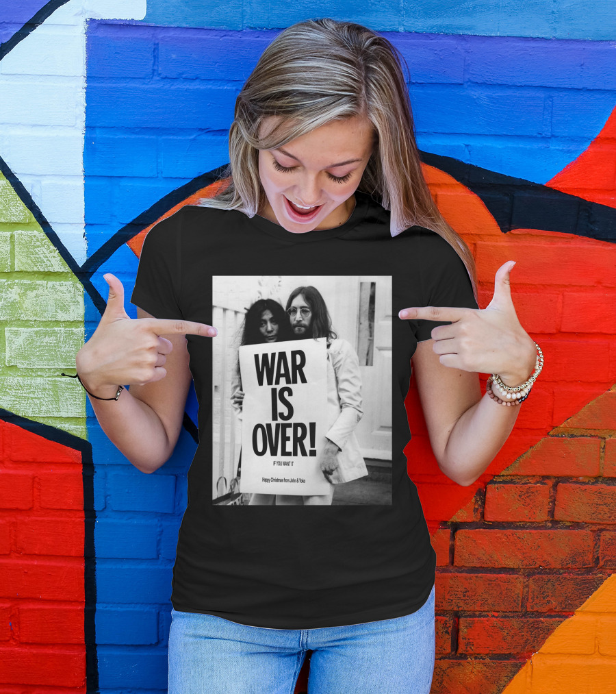 War Is Over If You Want It Happy Christmas From John & Yoko T-Shirt