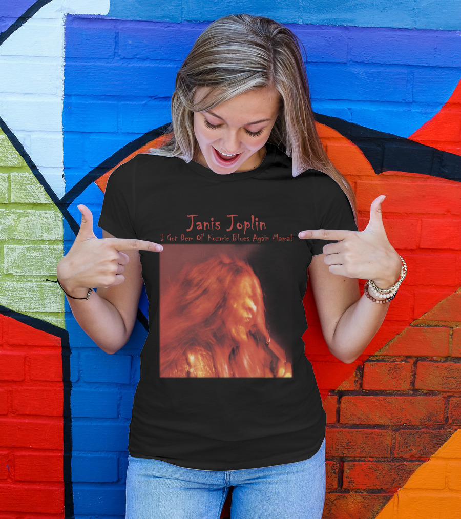 Janis Joplin I Got Dem Ol' Kozmic Blues Again Mama T-Shirt