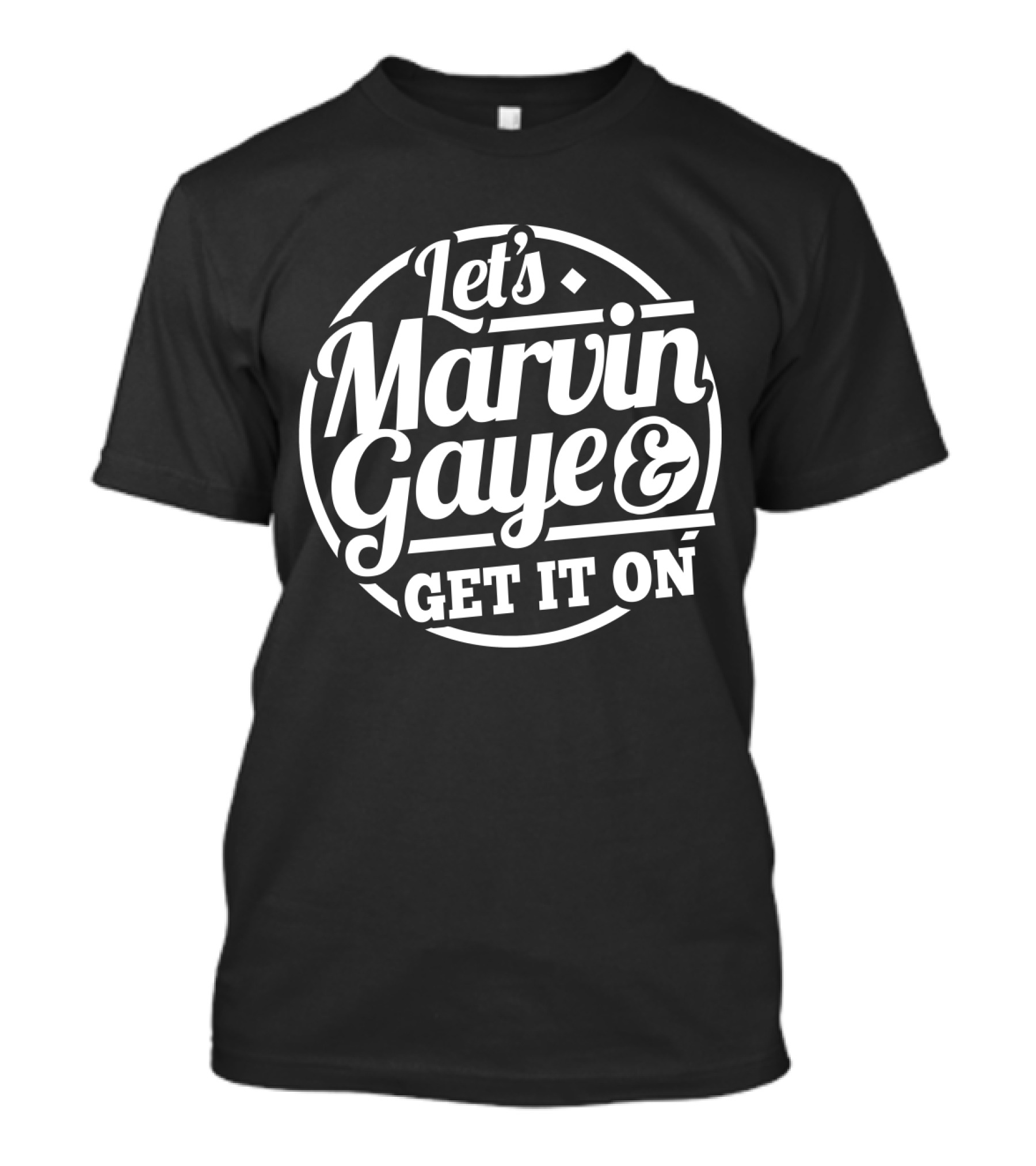 Let's Marvin Gaye & Get It On T-Shirt