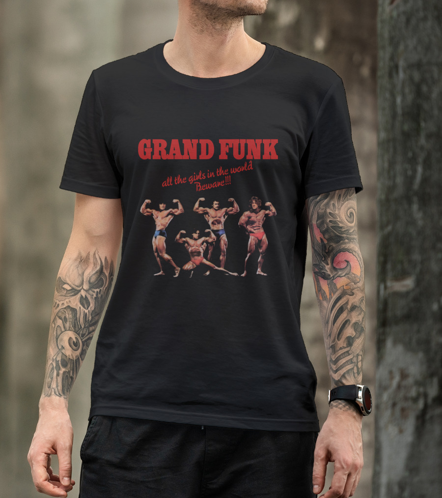 Grand Funk All The Girls In The World Beware Bodybuilders T-Shirt