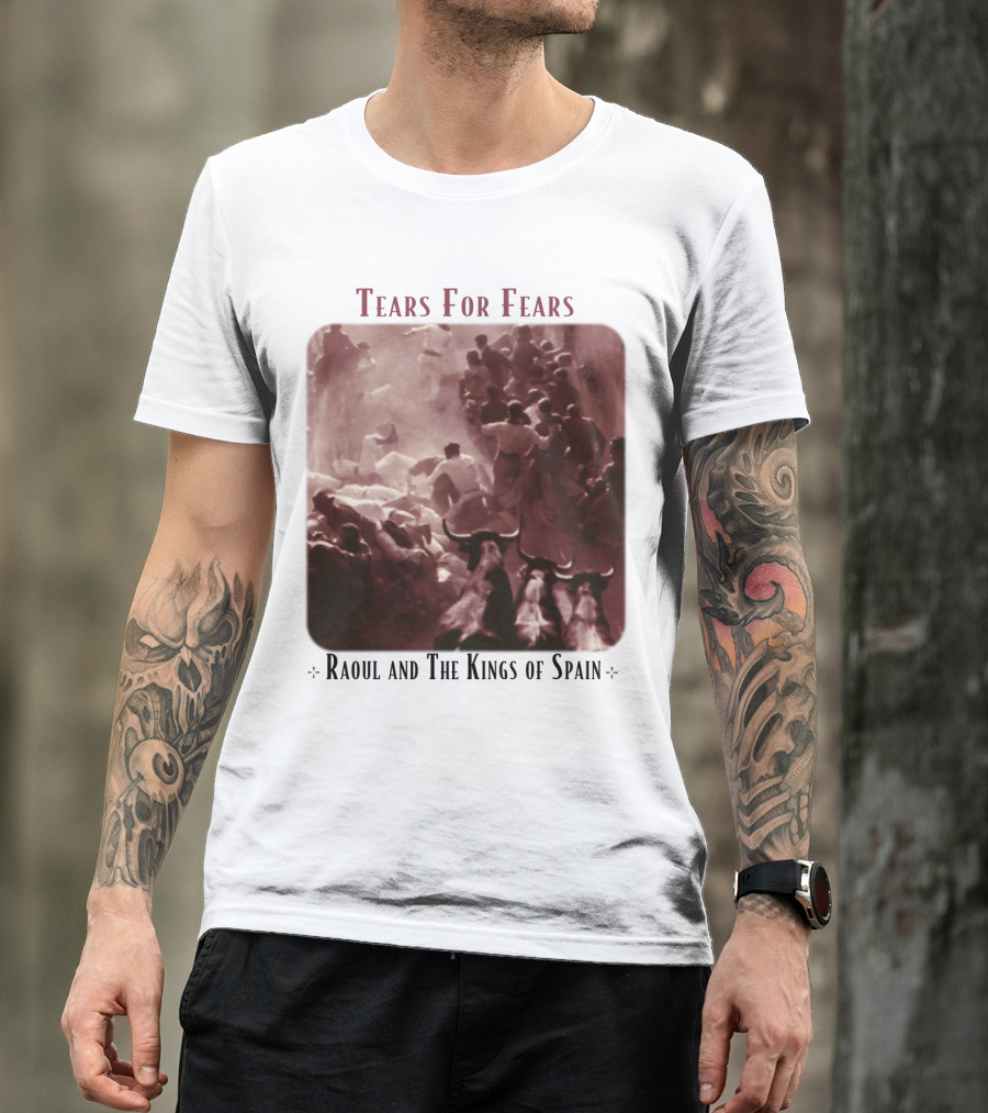 Tears For Fears Raoul And The Kings Of Spain Album Cover Bulls Running Crowd Scene T-Shirt