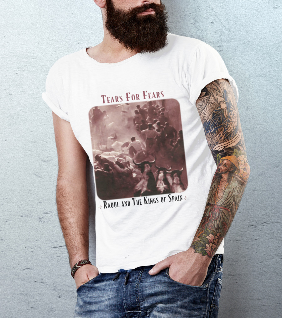 Tears For Fears Raoul And The Kings Of Spain Album Cover Bulls Running Crowd Scene T-Shirt