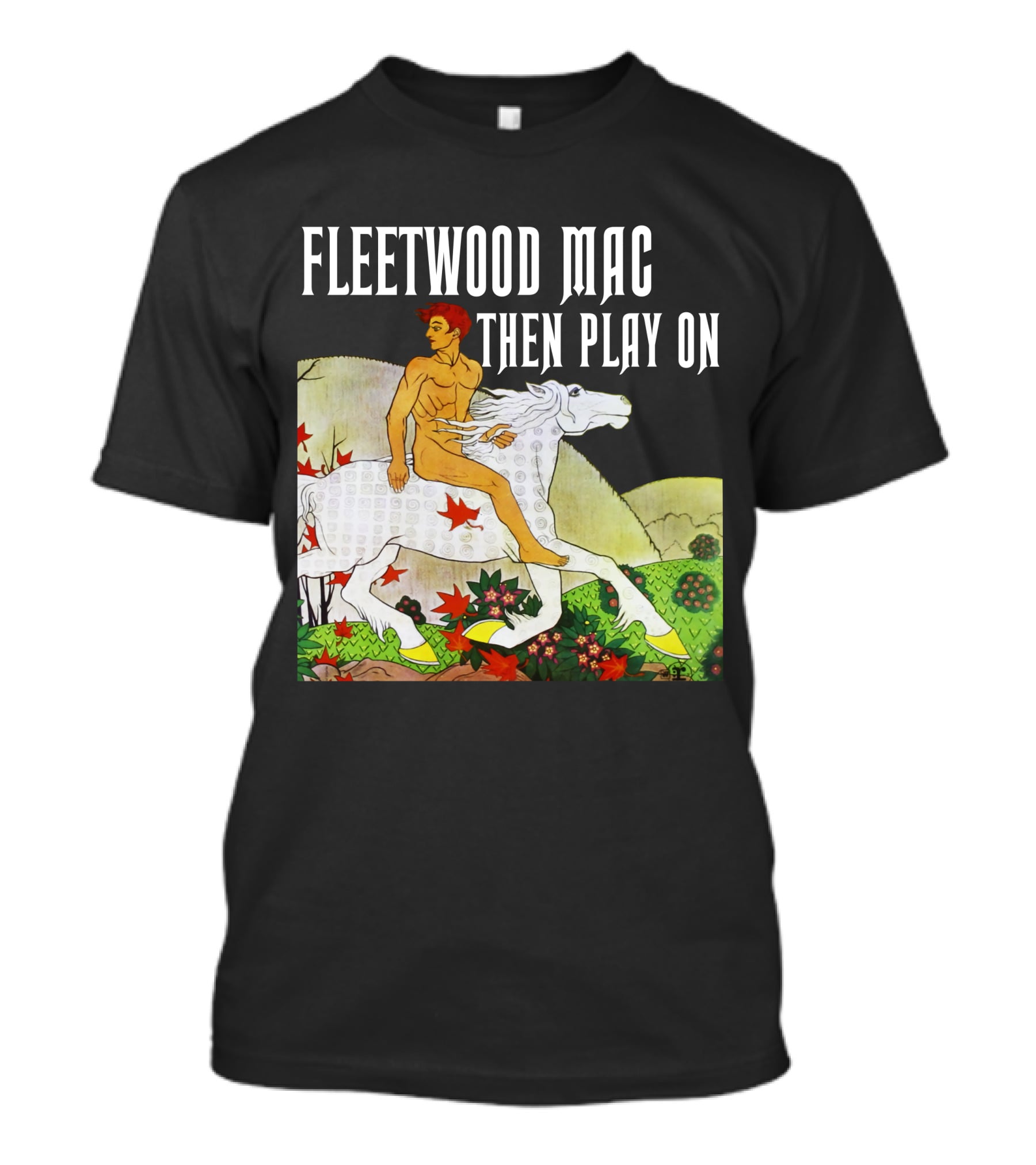 Fleetwood Mac Then Play On T-Shirt