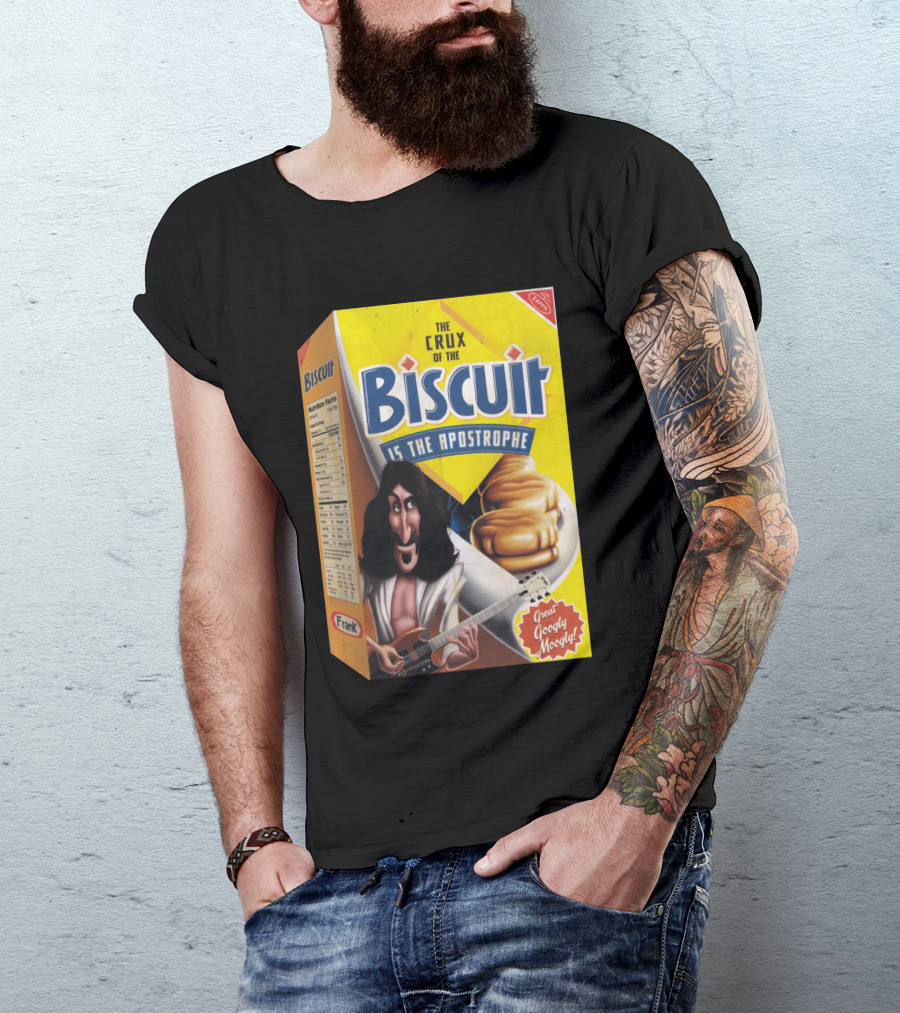 The Crux Of The Biscuit Is The Apostrophe Great Googly Moogly Frank T-Shirt
