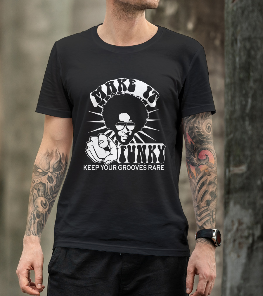 Make It Funky Keep Your Grooves Rare T-Shirt