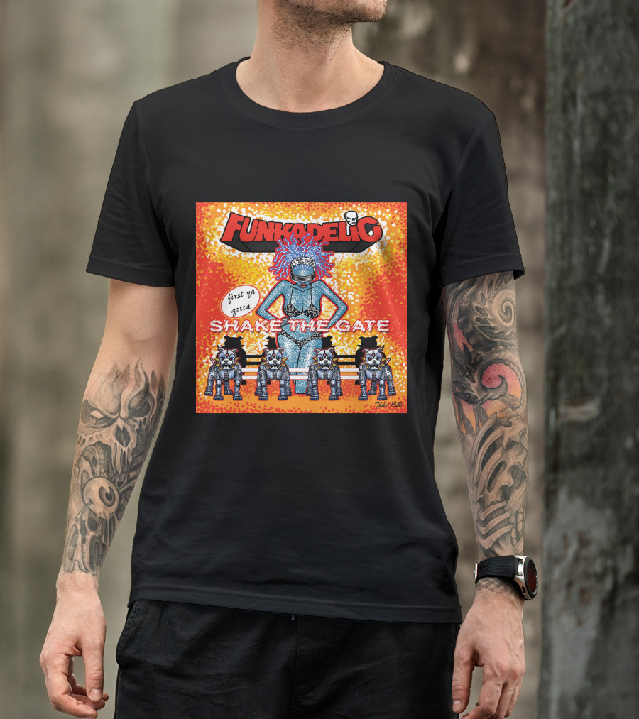 Funkadelic Shake The Gate First Ya Gotta T-Shirt