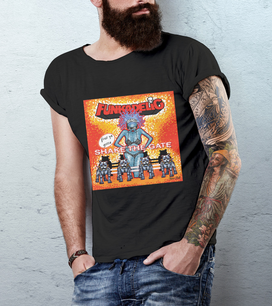 Funkadelic Shake The Gate First Ya Gotta T-Shirt