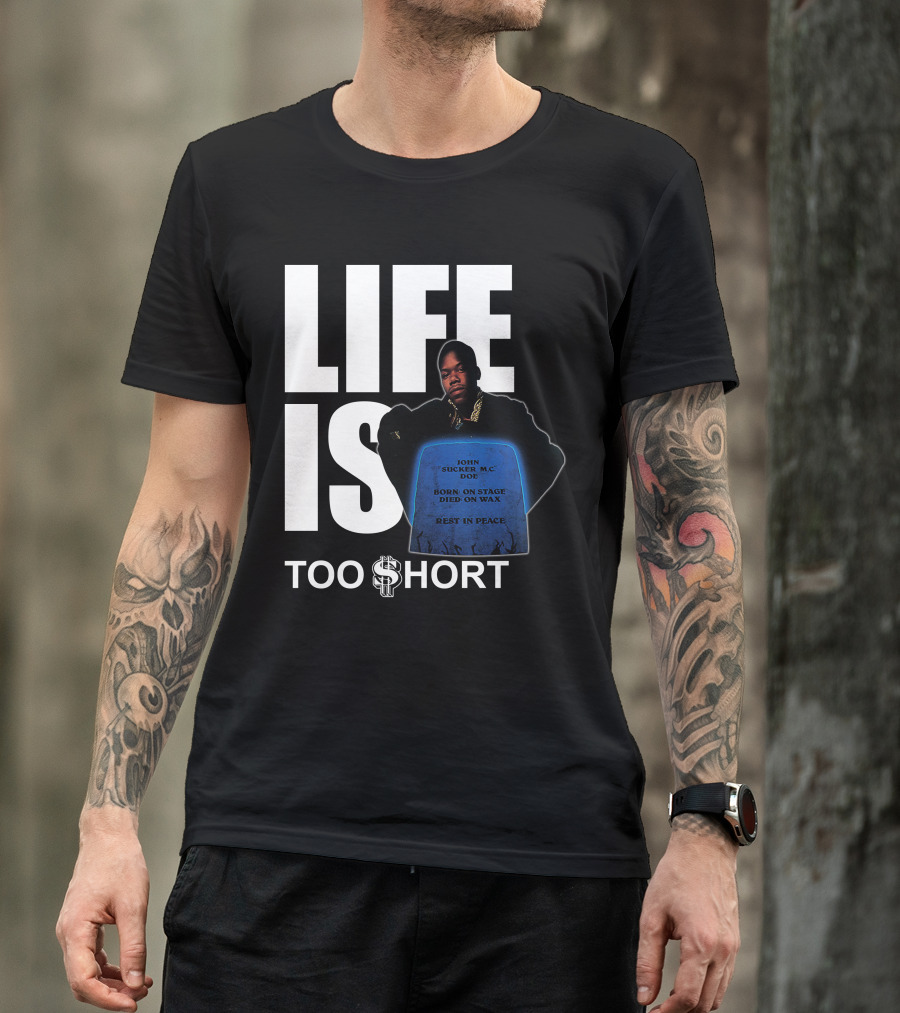 Life Is Too $Hort John Sucker Mc Doe Born On Stage Died On Wax Rest In Peace T-Shirt