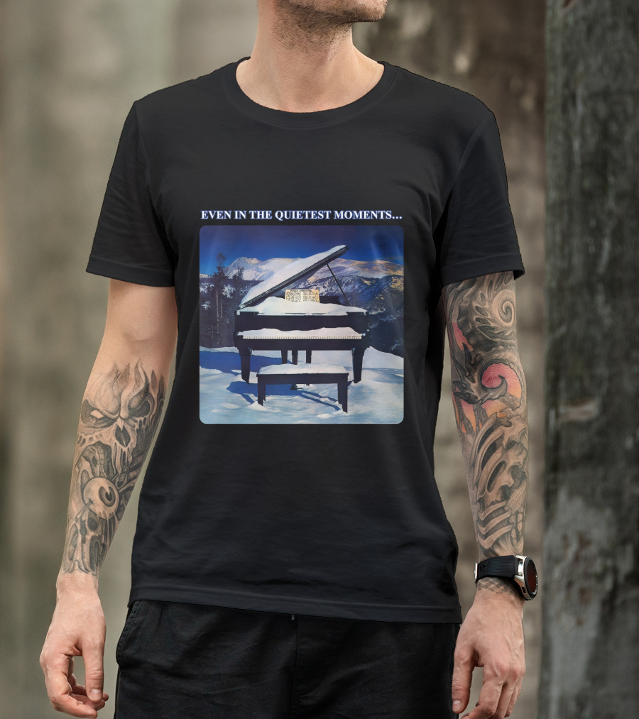 Even In The Quietest Moments Snow-Covered Mountain Piano Scene T-Shirt
