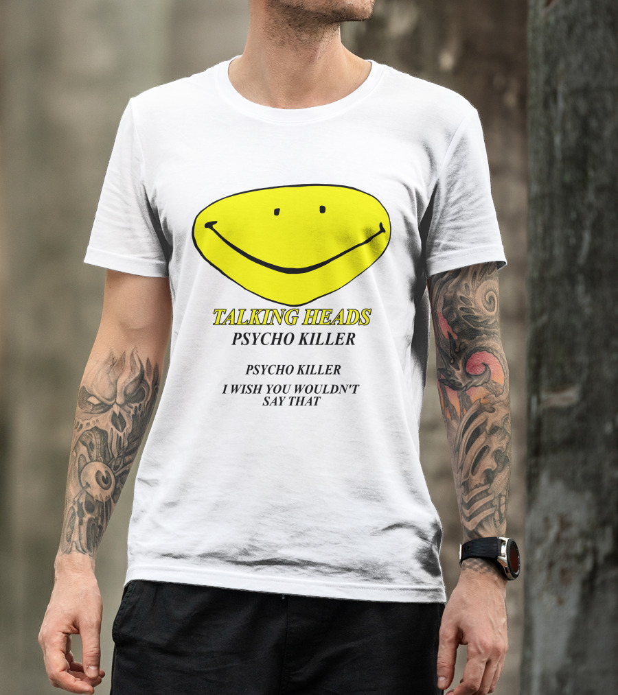 Talking Heads Psycho Killer I Wish You Wouldn't Say That T-Shirt