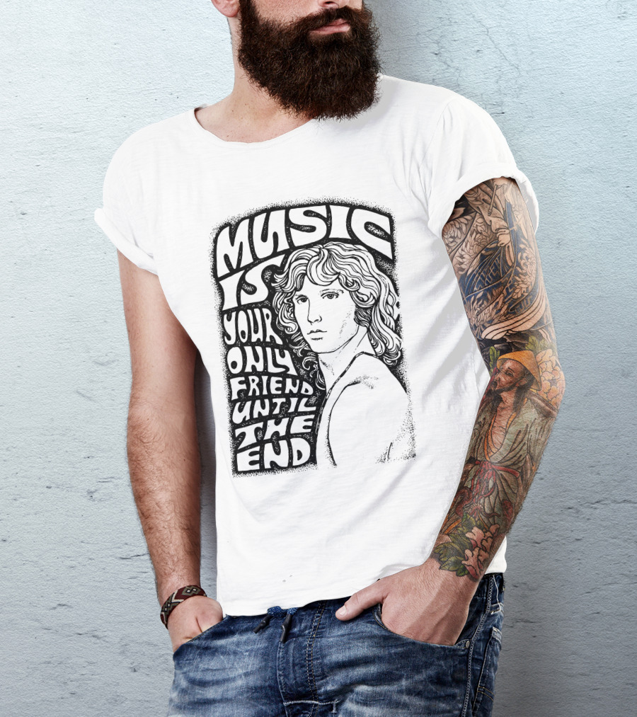 Music Is Your Only Friend Until The End T-Shirt