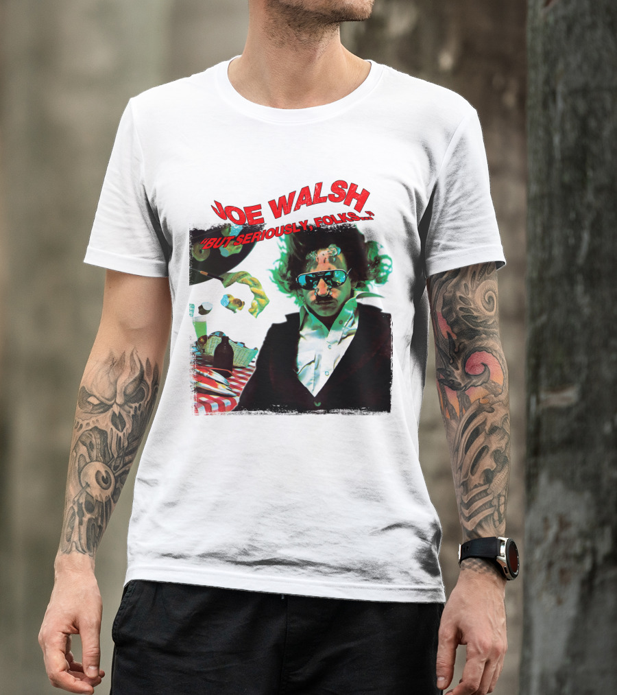 Joe Walsh But Seriously Folks T-Shirt