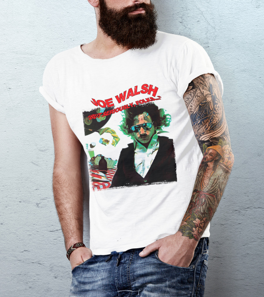 Joe Walsh But Seriously Folks T-Shirt