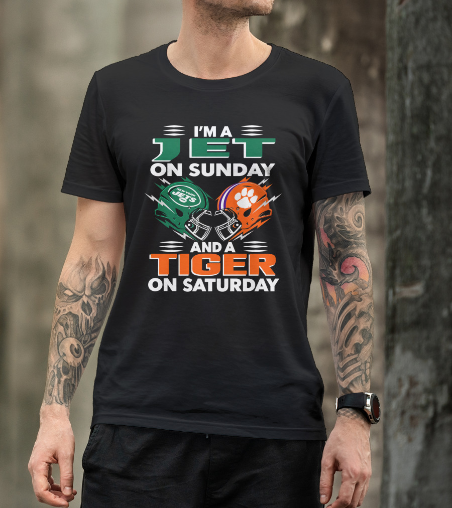 I'm A Jet On Sunday And A Tiger On Saturday New York Jets Football Clemson Tigers T-Shirt