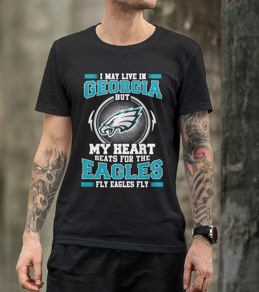 I May Live In Georgia But My Heart Beats For The Eagles Fly Eagles Fly T-Shirt
