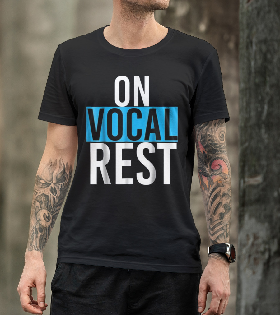 On Vocal Rest Funny Singer Musician Humor T-Shirt
