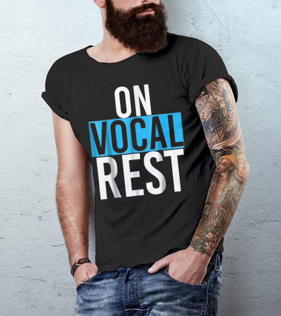 On Vocal Rest Funny Singer Musician Humor T-Shirt