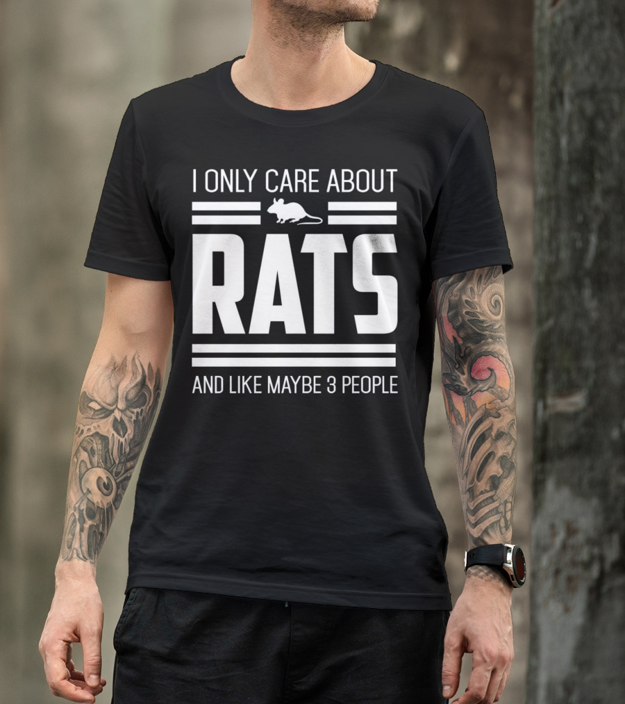 I Only Care About Rats And Like Maybe 3 People Funny Pet Rat Or Mouse Humor T-Shirt
