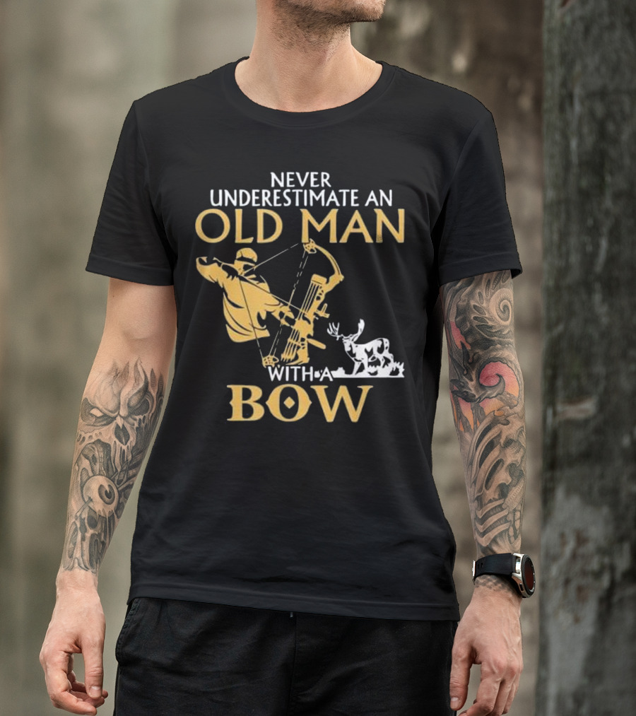 Never Underestimate An Old Man With A Bow Archery And Deer T-Shirt