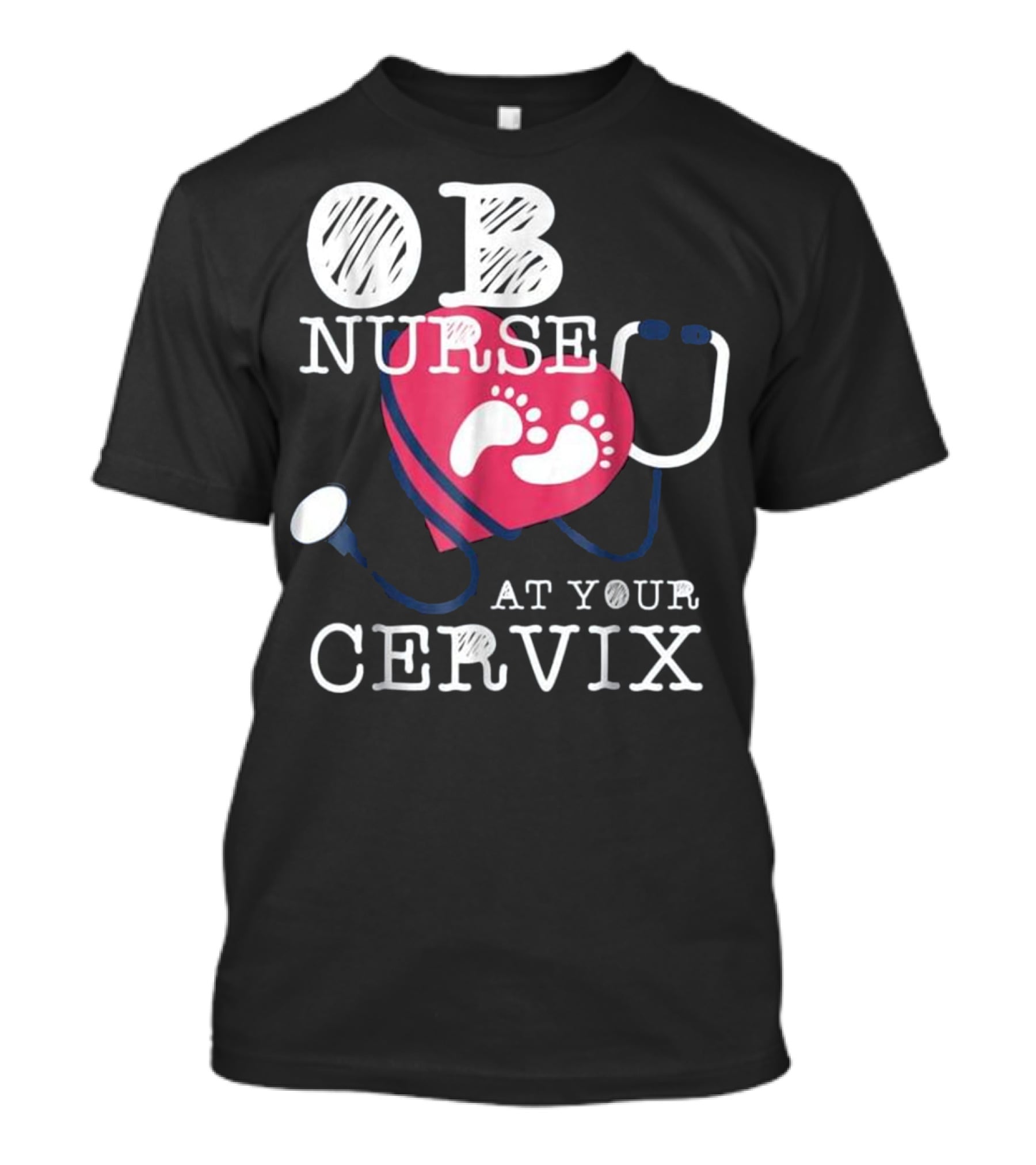 OB Nurse At Your Cervix Funny Baby Delivery Labor T-Shirt