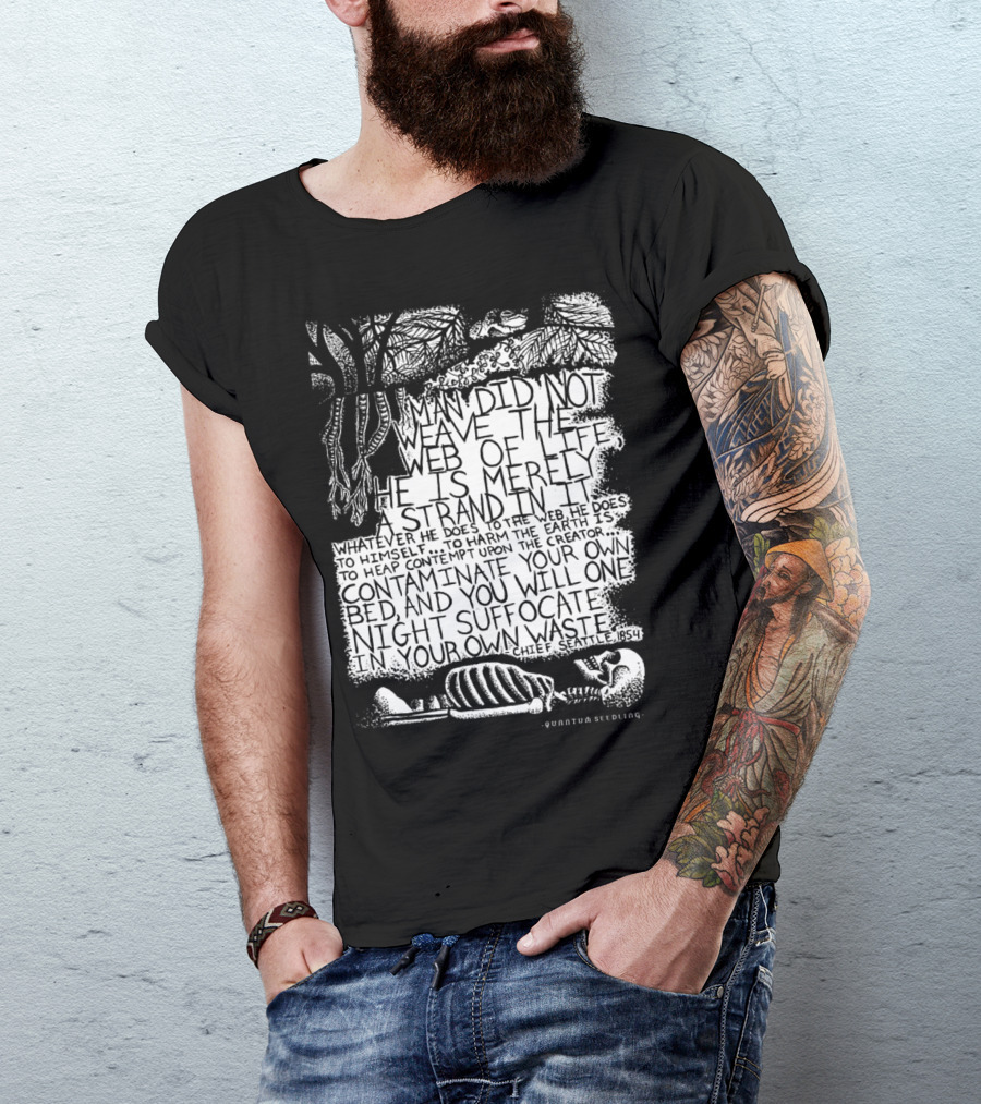 Chief Seattle 1854 Weave Of Life Web Contaminate Suffocate Quote Quantum Seedling T-Shirt