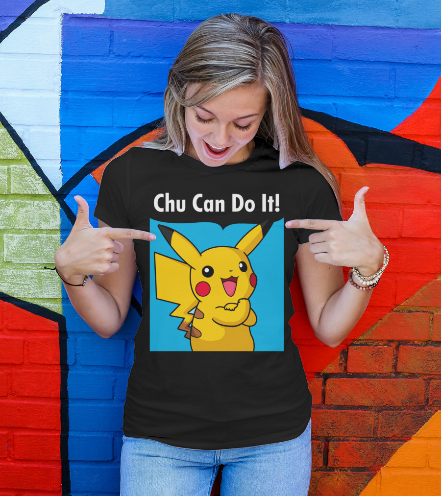 Chu Can Do It Pikachu Encouragement T-Shirt