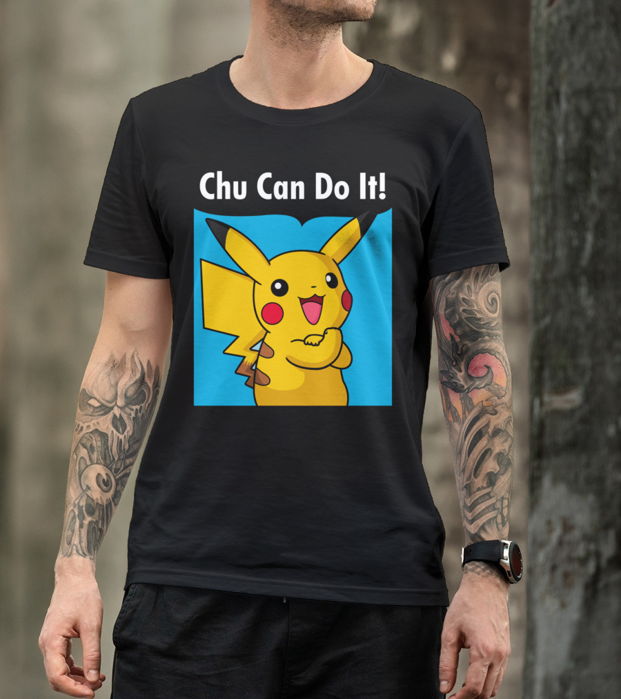 Chu Can Do It Pikachu Encouragement T-Shirt