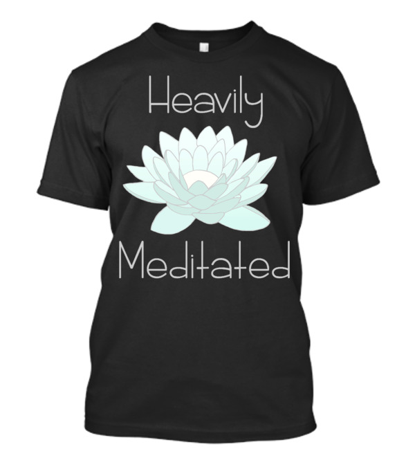 Heavily Meditated Lotus Flower Relaxation T-Shirt