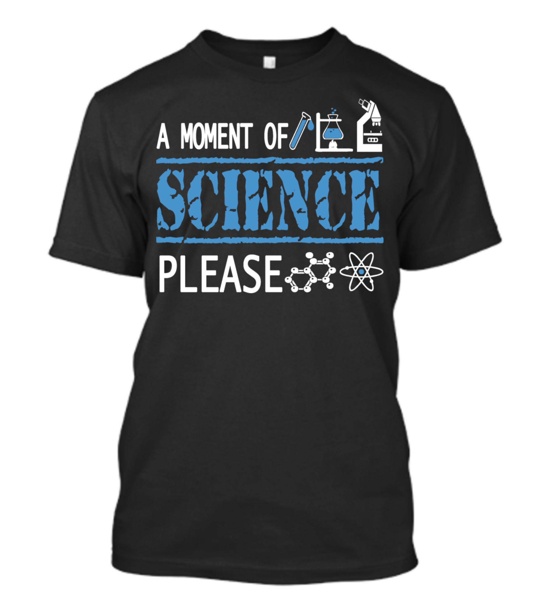 A Moment Of Science Please With Beaker Molecule And Microscope T-Shirt