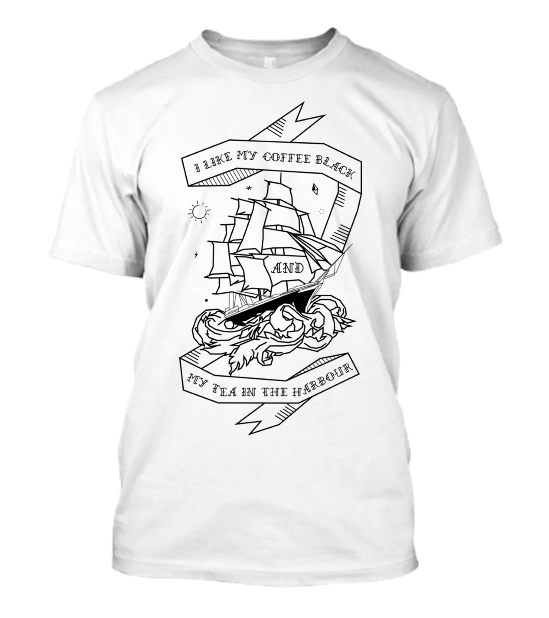 I Like My Coffee Black And My Tea In The Harbour T-Shirt