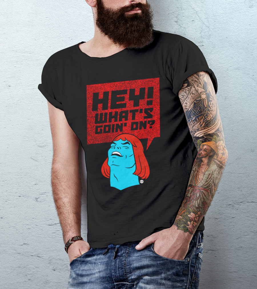 HEY WHAT'S GOIN' ON? T-Shirt