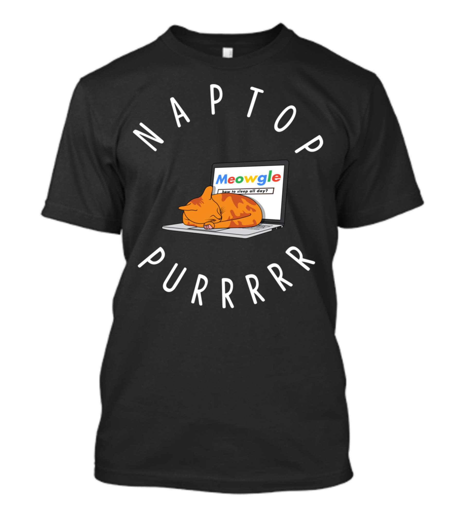 NAPTOP MEOWGLE HOW TO SLEEP ALL DAY PURRRR T-Shirt