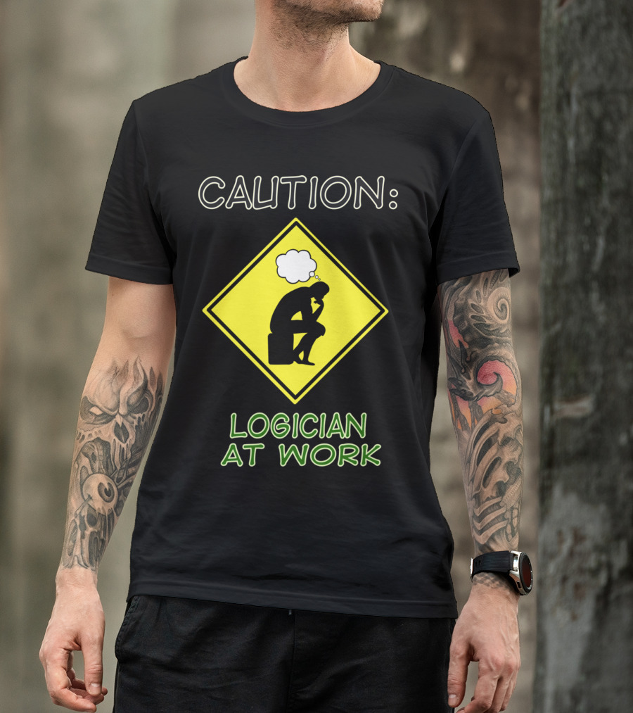 Caution: Logician At Work T-Shirt