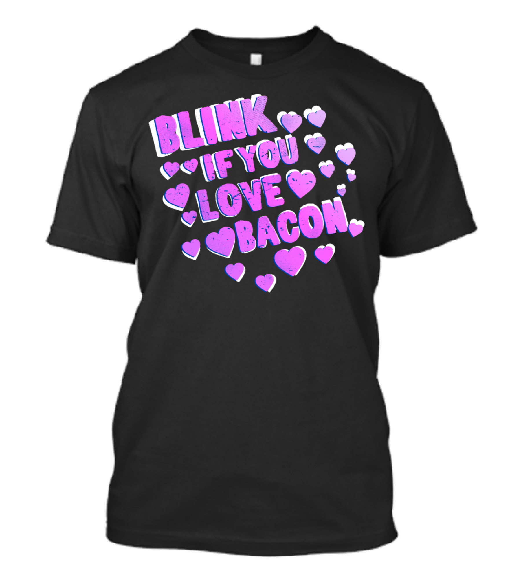 Blink If You Love Bacon With Purple And White Hearts T-Shirt