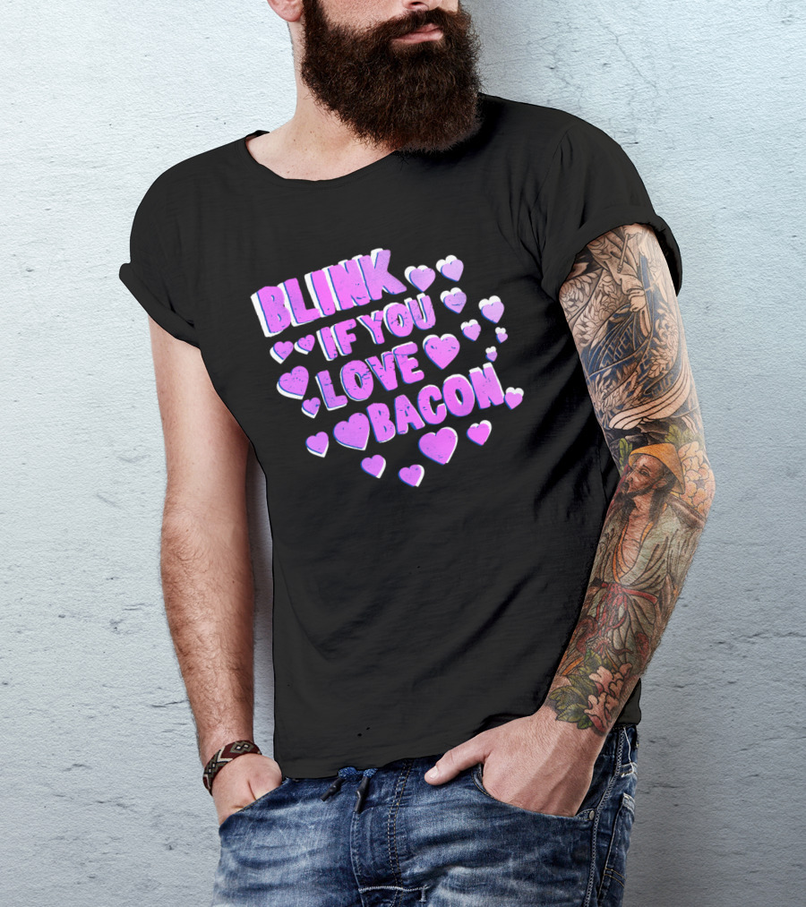 Blink If You Love Bacon With Purple And White Hearts T-Shirt