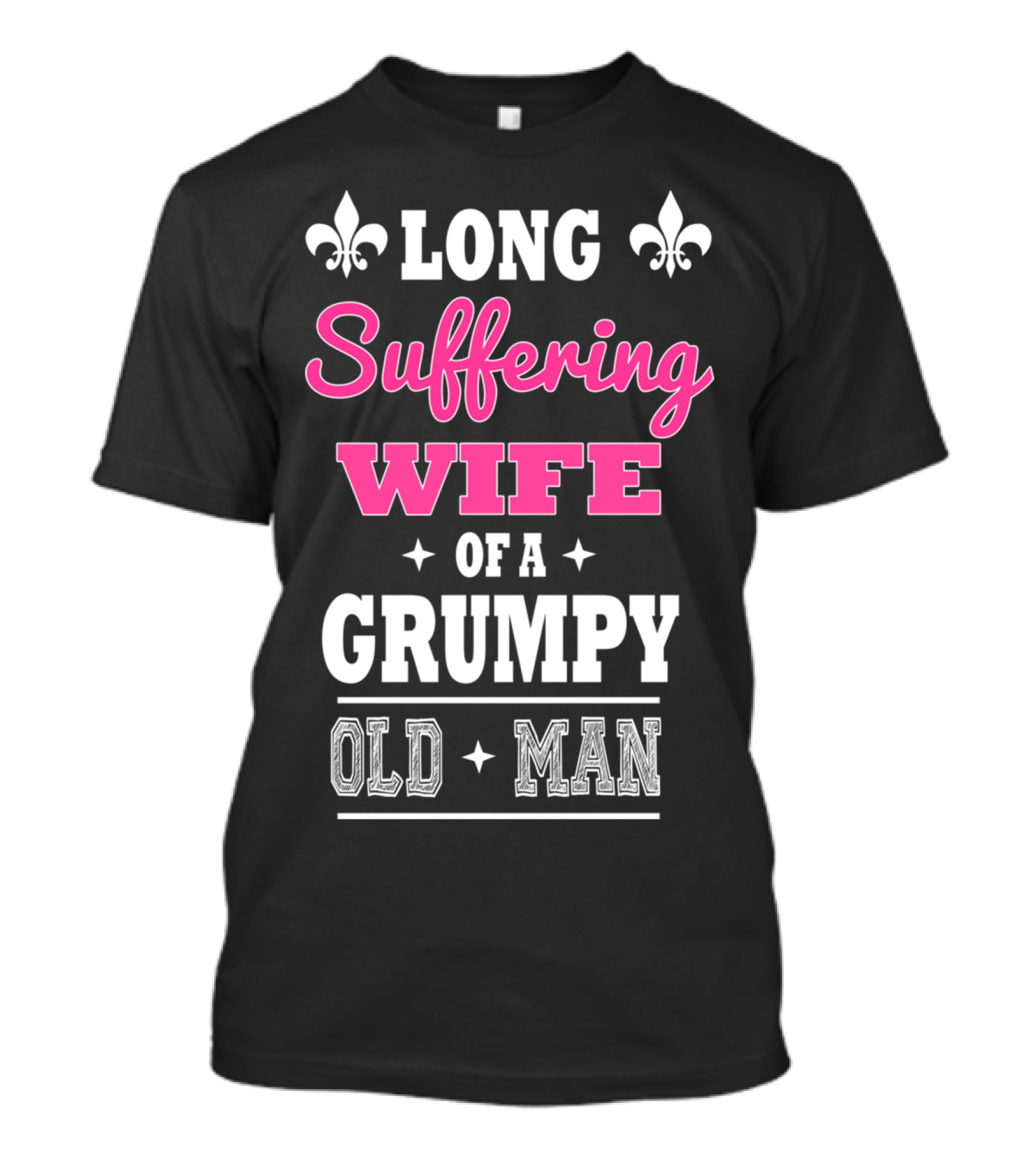 Long Suffering Wife Of A Grumpy Old Man T-Shirt