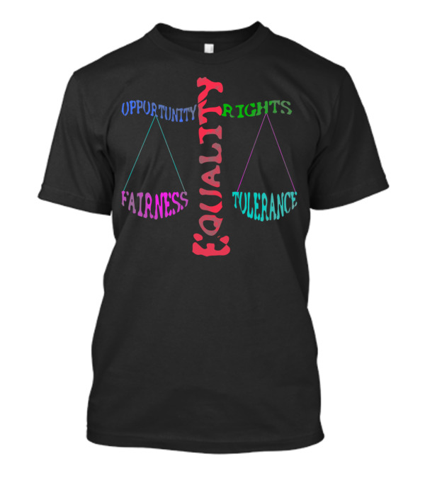 Equality Opportunity Rights Fairness Tolerance T-Shirt