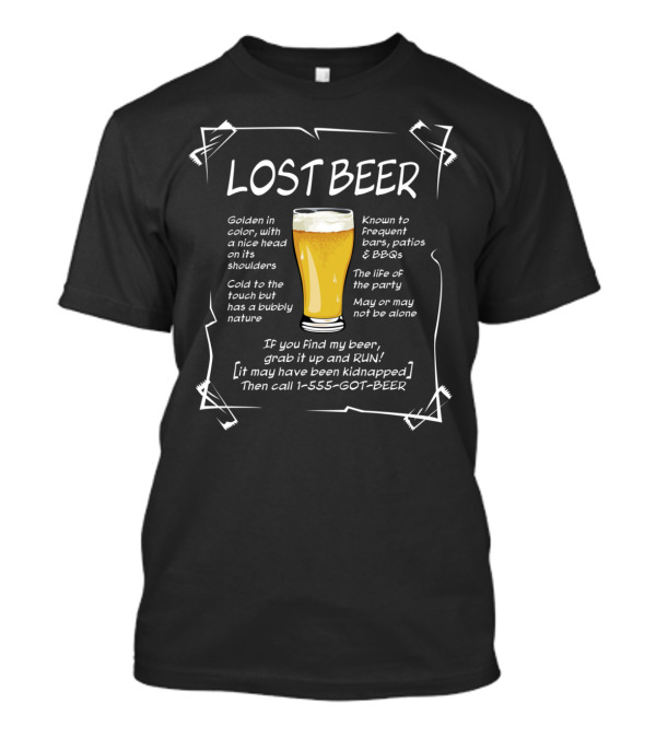Lost Beer Golden Color Frequent Bars Patios BBQs Life Of The Party Call 1-555-GOT-BEER T-Shirt